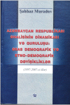 Azərbaycan Respublikası Əhalisinin Dinamikası və Quruluşu: Əsas Demoqrafik və Erno-Demoqrafik Dəyişikliklər.